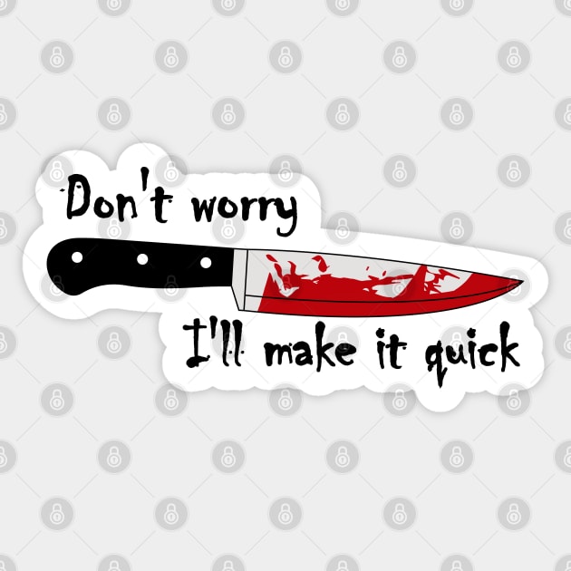 Bloody Knife, I'll make it quick Sticker by katzura